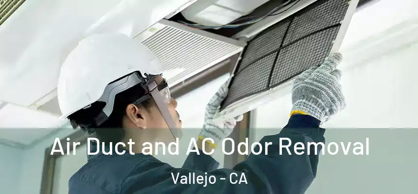  Air Duct and AC Odor Removal Vallejo - CA