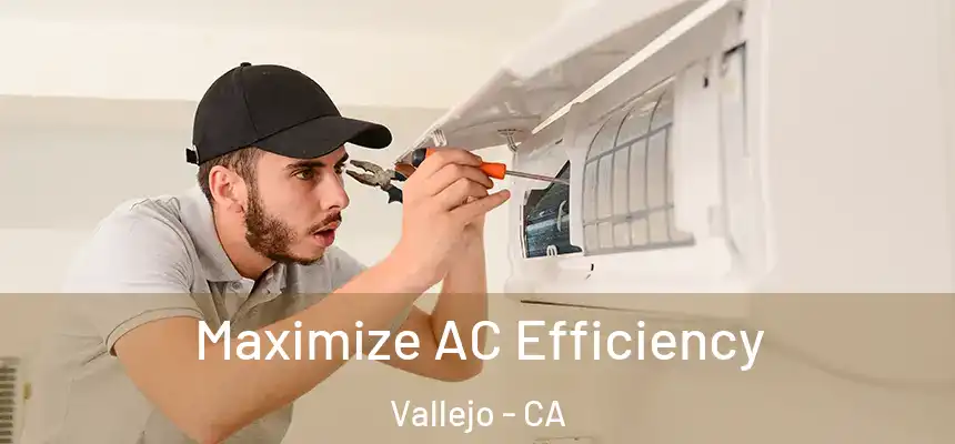 Maximize AC Efficiency Vallejo - CA