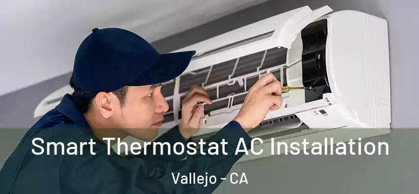  Smart Thermostat AC Installation Vallejo - CA